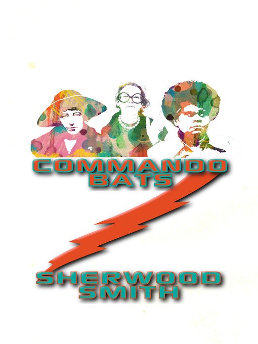 Title details for Commando Bats by Sherwood Smith - Wait list
